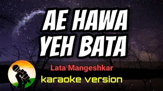 Ae Hawa Yeh Bata - Lata Mangeshkar (karaoke version with melody)