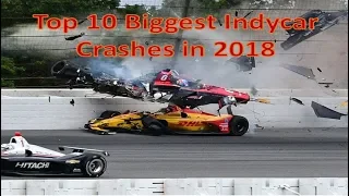 Top 10 Biggest Indycar Crashes in 2018