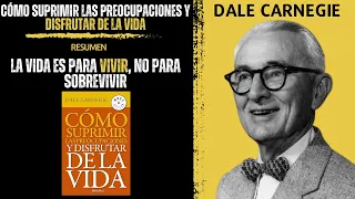 Cómo Suprimir Las Preocupaciones y DISFRUTAR DE LA VIDA 😁| Dale Carnegie | Resumen del libro