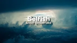 Justin Timberlake - Selfish (Lyrics)