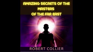 Amazing SECRETS of the MASTERS of the Far East - FULL 5,40 hours Audiobook by Robert Collier