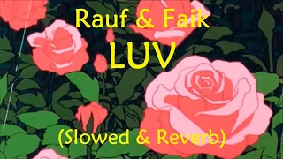 Rauf & Faik - LUV (Slowed & Reverb)