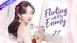 【Multi sub】Flirting with My Enemy EP27 | Zhang Han, Wang Xiaochen | CDrama Base