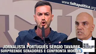 Jornalista português Sérgio Tavares surpreende senadores e confronta Moraes e perseguição da PF...