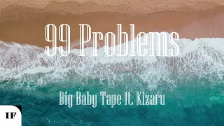 Big Baby Tape ft. Kizaru - 99 Problems (Титры/Lyrics)