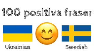 100 positiva fraser +  komplimanger - Ukrainska + Svenska - (modersmålstalare)