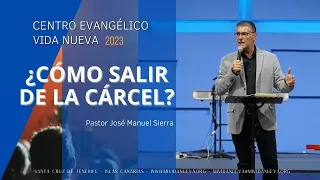 ¿Cómo salir de la cárcel - Pastor José Manuel Sierra