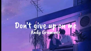 Don't give up on me - Andy Grammer ( Five Feet Apart OST ) ~Lyrics~