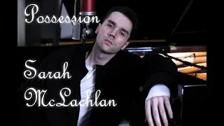 Possession - Sarah McLachlan - Live Acoustic Piano Cover by Sean O'Reilly