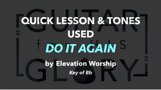 Quick Lesson & Tones Used: Do It Again - Elevation Worship (Key of Bb)