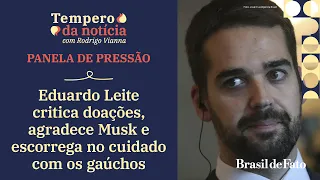 Eduardo Leite critica doações, agradece Musk e escorrega no cuidado com os gaúchos