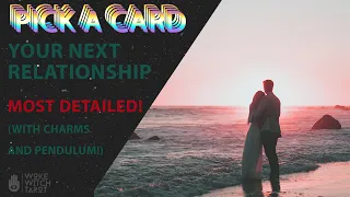 ✨ YOUR NEXT RELATIONSHIP 💖 MOST DETAILED LOVE TAROT PICK A CARD PLUS GIVEAWAY