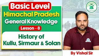 HPGK Lecture 8: History of Kullu, Sirmour and Solan