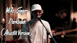 Mike Singer - Parkbank [Akustik Version] [verlängerte Version]