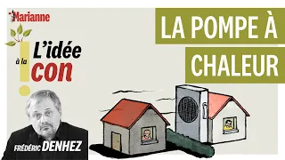 L'idée à la con : la pompe à chaleur