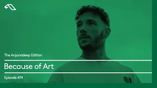 The Anjunadeep Edition 474 with Because of Art