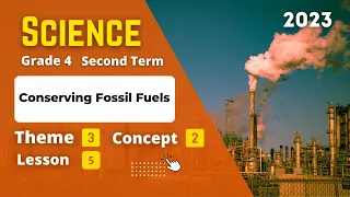 Grade 4 | SCIENCE | Unit 3 - Concept 2 - Lesson 5 | Conserving Fossil Fuels