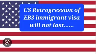 Retrogression of US EB3 immigrant visa will never last.