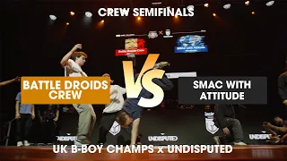 Battle Droids Crew vs SMAC with Attitude [crew semis] // stance // Undisputed x UK B-Boy Champs 2022