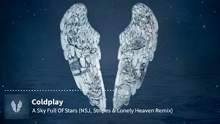 Coldplay - A Sky Full Of Stars (NSJ, Stripes & Lonely Heaven Remix) [Visualizer]