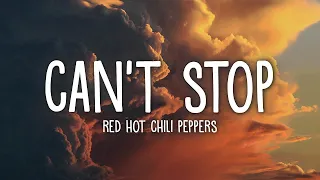 Red Hot Chili Peppers - Can't Stop (Lyrics) | 15min