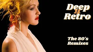 The 80s Deep Retro Remixes Vol. 4 (Madonna, Roxette, Sting, Dire Straits, Cindy Lauper & much more).