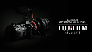 Creating Your Video Settings on a FUJIFILM Camera