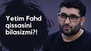 Yetim Fahd qissasini bilasizmi?! Bilmasangiz tinglang!