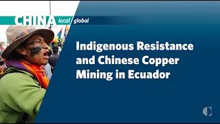 How Indigenous People Fought Back Chinese Copper Mining in Ecuador