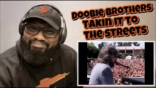 Doobie Brothers - Takin’ It To The Streets” | REACTION