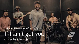 If I ain’t got you (Studio Sessions with Cloud9 Ep.1)