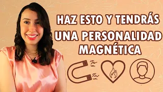 CON ESTO TENDRÁS UNA PERSONALIDAD MAGNÉTICA | ¿CÓMO SER UN IMÁN DE SEDUCCIÓN?