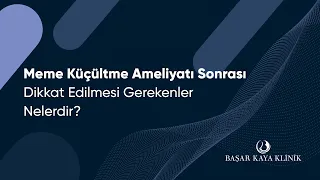 Meme Küçültme Ameliyatı Sonrası Dikkat Edilmesi Gerekenler Nelerdir?