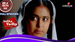 Balika Vadhu | बालिका वधू | Ep. 151 To 153 | Kalyani ने अपना दुखड़ा Sugna को सुनाया | Full Episodes