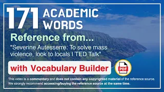 171 Academic Words Ref from "Severine Autesserre: To solve mass violence, look to locals | TED Talk"