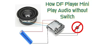 How Df player Mini Play Audio without any Switch.
