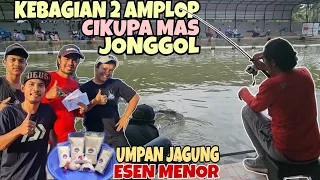 WOOW‼️UMPAN JAGUNG ESEN MENOR//MASIH KEBAGIAN 2 AMPLOP//LOMBA MANCING CIKUPA MAS JONGGOL//EDAAAN‼️