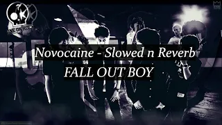 Novocaine - Slowed n Reverb //Fall out boy//