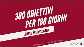 “Roma in concreto”: 300 obiettivi per 180 giorni.