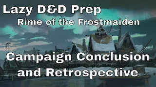 Rime of the Frostmaiden Campaign Retrospective - Tips, Experiences, Boss Battles, and One Year Later