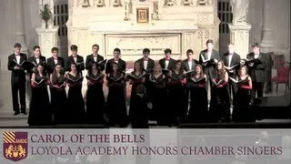 Carol of the Bells - Loyola Academy Honors Chamber Singers