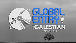 Global Entry Radio 011 - 2019 Melodic House & Techno, Deep House, Progressive House