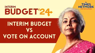 Budget 2024: What Is Vote On Account? How Is It Different From Interim Budget | Nirmala Sitharaman