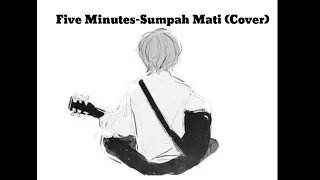 Five Minutes-Sumpah Mati (Akustik Cover)