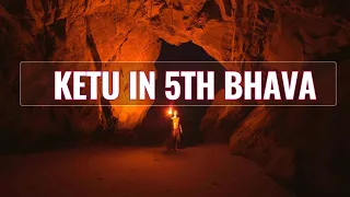 KETU IN 5TH (FIFTH BHAVA) /KETU IN SIMHA RASHI