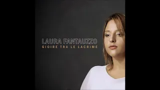 Laura Fantauzzo - Gioire Tra Le Lacrime