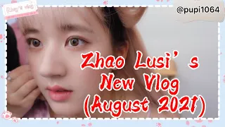 [Full/Eng Sub] Zhao Lusi’s new Vlog ( August 2021)