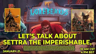 Settra the Imperishable Demands Your Worship! Lorebeards w/ Andy Law & Sotek