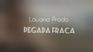 Lauana Prado - Pegada Fraca (LETRA)