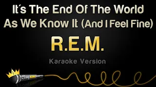 R.E.M. - It's The End Of The World As We Know It (And I Feel Fine) (Karaoke Version)